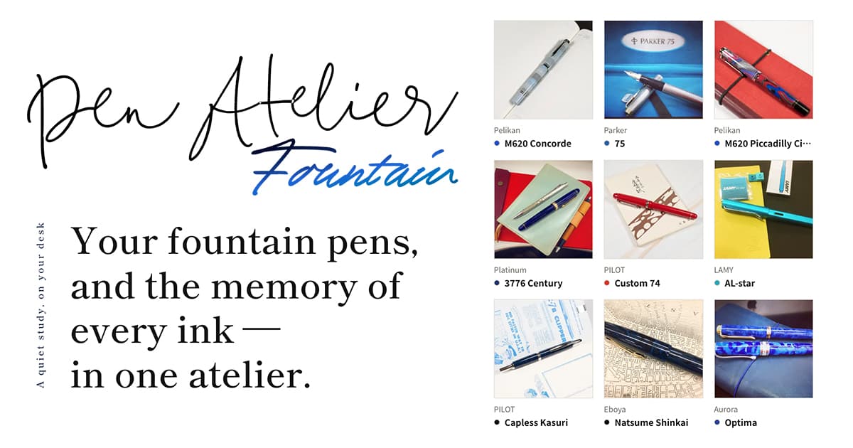 Pen Atelier Fountain — Your fountain pens, and the memory of every ink — in one atelier.